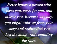 Never ignore a person who loves cares you